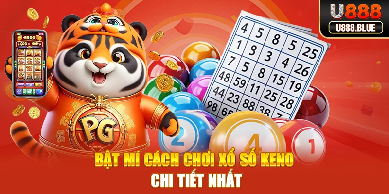 Bật mí cách chơi xổ số keno chi tiết nhất Bật mí cách chơi xổ số keno chi tiết nhất